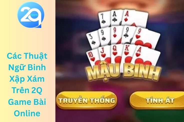 Luật Chơi Binh Xập Xám 2Q Cơ Bản Dành Cho Người Mới